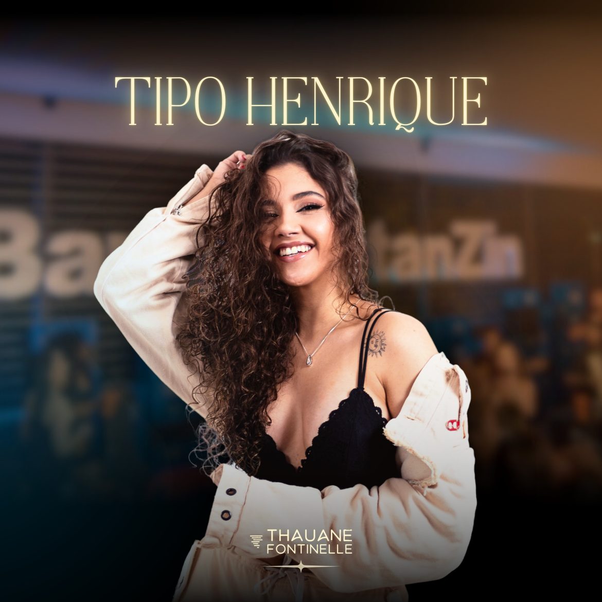 Thauane Fontinelle - Tipo Henrique