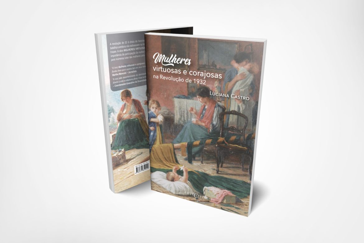 Mulheres Virtuosas e Corajosas na Revolução de 1932 Mulheres Virtuosas e Corajosas na Revolução de 1932
