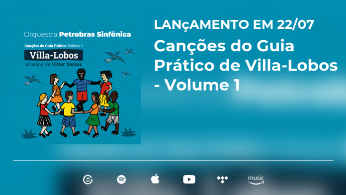 Orquestra Petrobras Sinfônica lança volume 1 de "Canções do Guia Prático" de Villa-Lobos nas plataformas digitais