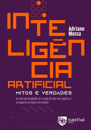 Inteligência Artificial - mitos e verdades (Adriano Mussa)