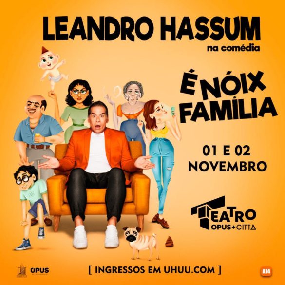 Leandro Hassum apresenta "É Nóix Família" no Teatro Opus Città
