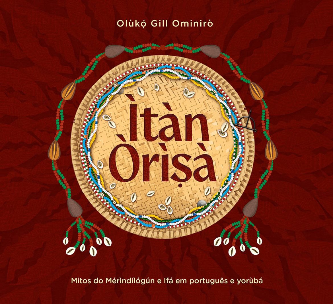 Emó Editora - Ìtàn Òrìsà: Mitos do Mérìndílógún e Ifá em português e yorùbá, de Gill Ominirò